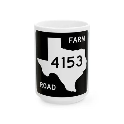 Texas FM 4153 (Texas) (Road Sign) White Coffee Mug 15oz - Go Mug Yourself