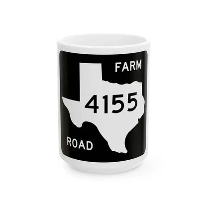 Texas FM 4155 (Texas) (Road Sign) White Coffee Mug 15oz - Go Mug Yourself