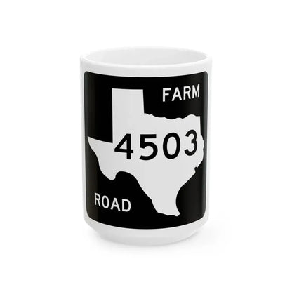 Texas FM 4503 (Texas) (Road Sign) White Coffee Mug 15oz - Go Mug Yourself