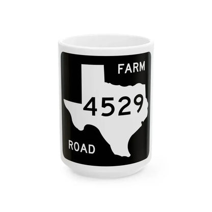 Texas FM 4529 (Texas) (Road Sign) White Coffee Mug 15oz - Go Mug Yourself