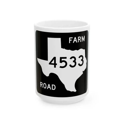 Texas FM 4533 (Texas) (Road Sign) White Coffee Mug 15oz - Go Mug Yourself