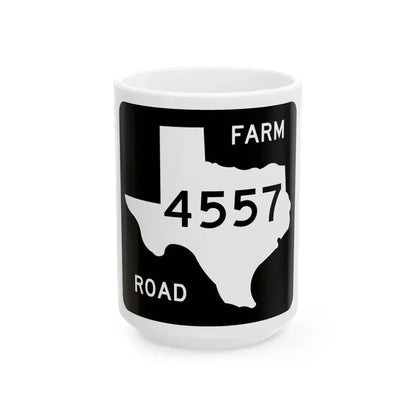 Texas FM 4557 (Texas) (Road Sign) White Coffee Mug 15oz - Go Mug Yourself