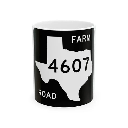 Texas FM 4607 (Texas) (Road Sign) White Coffee Mug 11oz - Go Mug Yourself