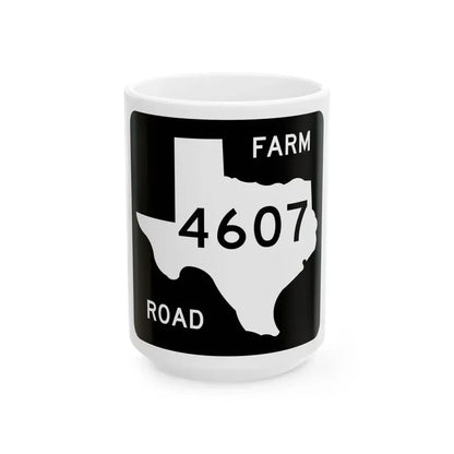 Texas FM 4607 (Texas) (Road Sign) White Coffee Mug 15oz - Go Mug Yourself