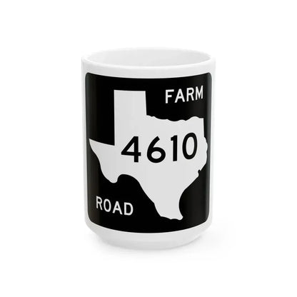 Texas FM 4610 (Texas) (Road Sign) White Coffee Mug 15oz - Go Mug Yourself