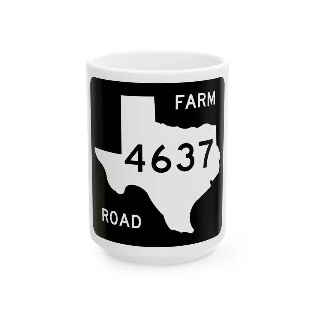 Texas FM 4637 (Texas) (Road Sign) White Coffee Mug 15oz - Go Mug Yourself
