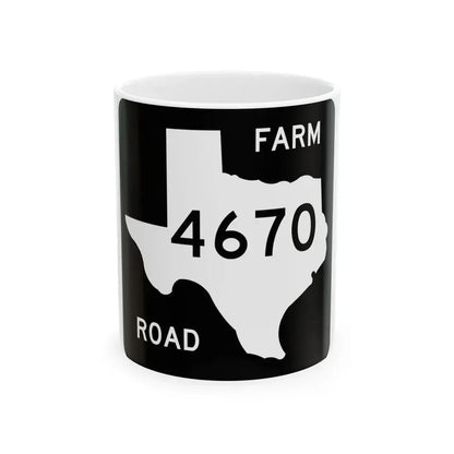Texas FM 4670 (Texas) (Road Sign) White Coffee Mug 11oz - Go Mug Yourself