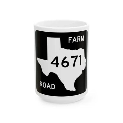 Texas FM 4671 (Texas) (Road Sign) White Coffee Mug 15oz - Go Mug Yourself