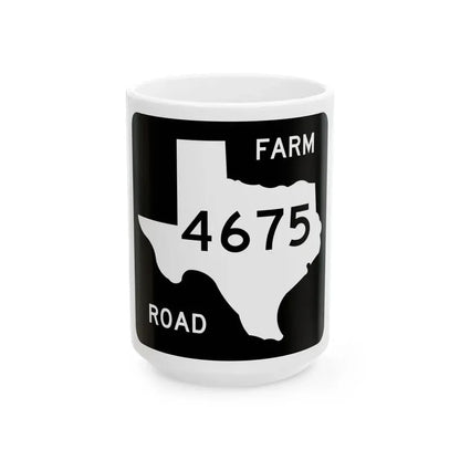 Texas FM 4675 (Texas) (Road Sign) White Coffee Mug 15oz - Go Mug Yourself
