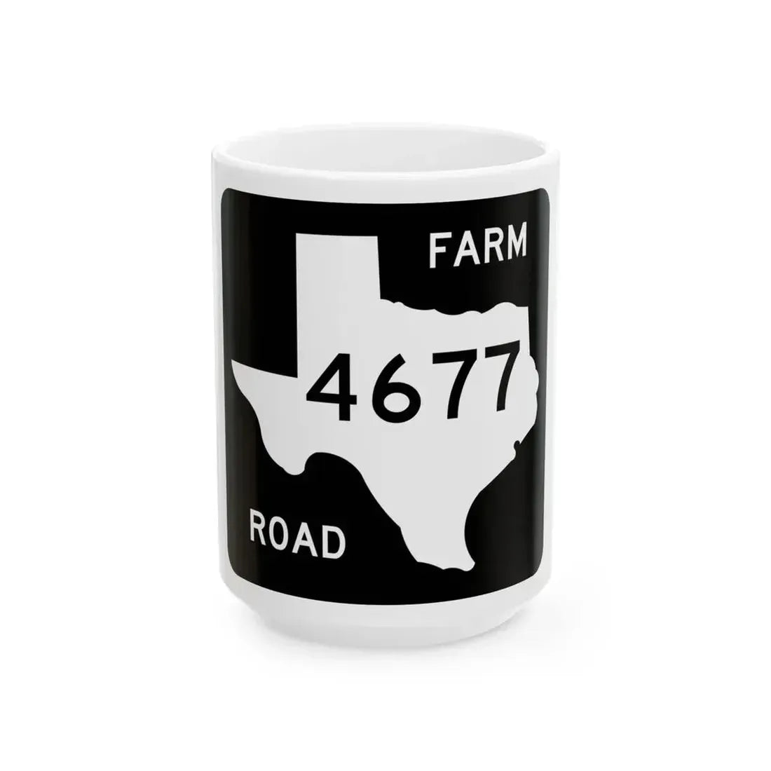 Texas FM 4677 (Texas) (Road Sign) White Coffee Mug 15oz - Go Mug Yourself