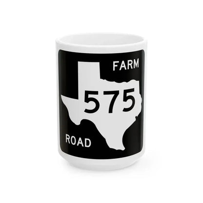 Texas FM 575 (Texas) (Road Sign) White Coffee Mug 15oz - Go Mug Yourself