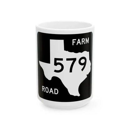 Texas FM 579 (Texas) (Road Sign) White Coffee Mug 15oz - Go Mug Yourself
