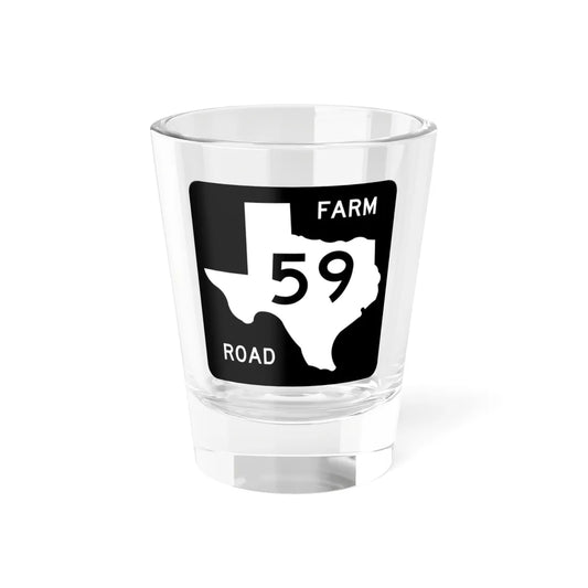 Texas FM 59 (Texas) (Road Sign) Shot Glass 1.5oz 1.5oz - Go Mug Yourself
