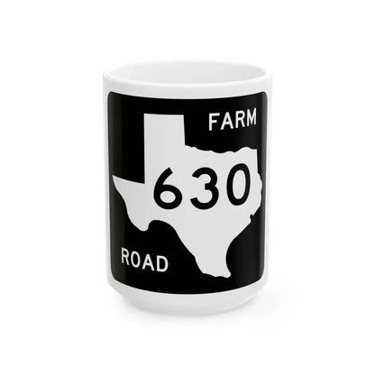 Texas FM 630 (Texas) (Road Sign) White Coffee Mug 15oz - Go Mug Yourself