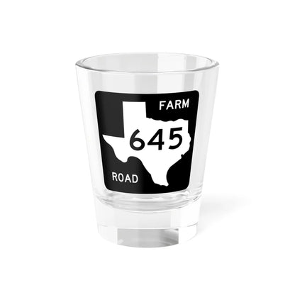 Texas FM 645 (Texas) (Road Sign) Shot Glass 1.5oz 1.5oz - Go Mug Yourself