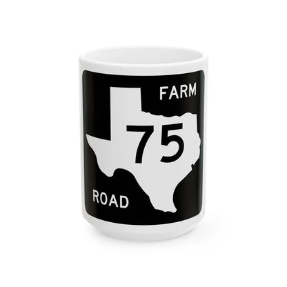 Texas FM 75 (Texas) (Road Sign) White Coffee Mug 15oz - Go Mug Yourself