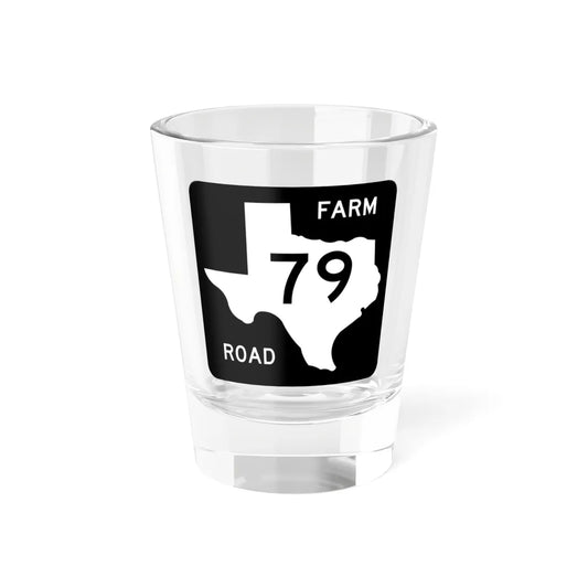 Texas FM 79 (Texas) (Road Sign) Shot Glass 1.5oz 1.5oz - Go Mug Yourself