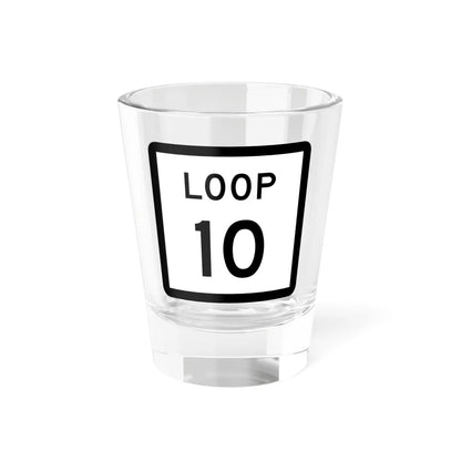 Texas Loop 10 (Texas) (Road Sign) Shot Glass 1.5oz 1.5oz - Go Mug Yourself
