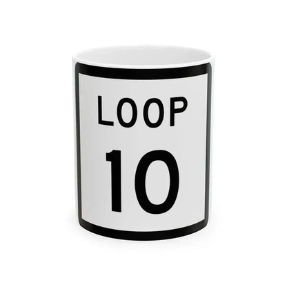 Texas Loop 10 (Texas) (Road Sign) White Coffee Mug 11oz - Go Mug Yourself