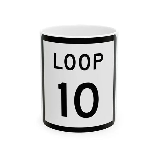 Texas Loop 10 (Texas) (Road Sign) White Coffee Mug 11oz - Go Mug Yourself
