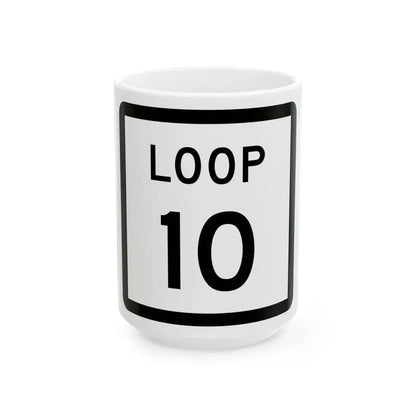 Texas Loop 10 (Texas) (Road Sign) White Coffee Mug 15oz - Go Mug Yourself
