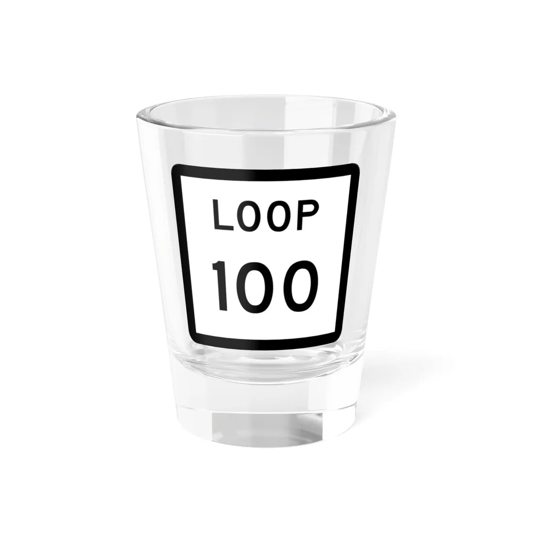 Texas Loop 100 (Texas) (Road Sign) Shot Glass 1.5oz 1.5oz - Go Mug Yourself