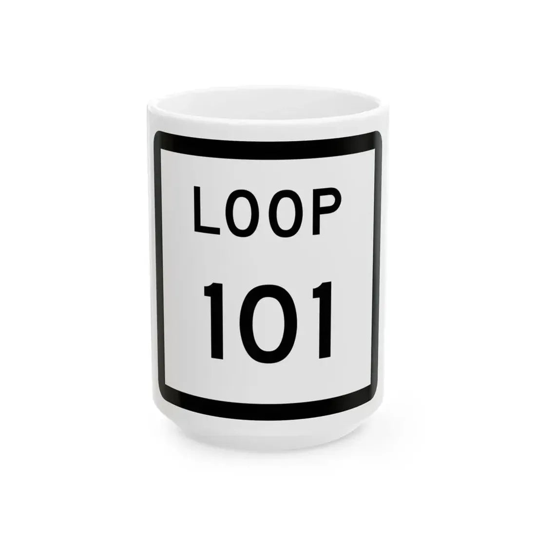 Texas Loop 101 (Texas) (Road Sign) White Coffee Mug 15oz - Go Mug Yourself