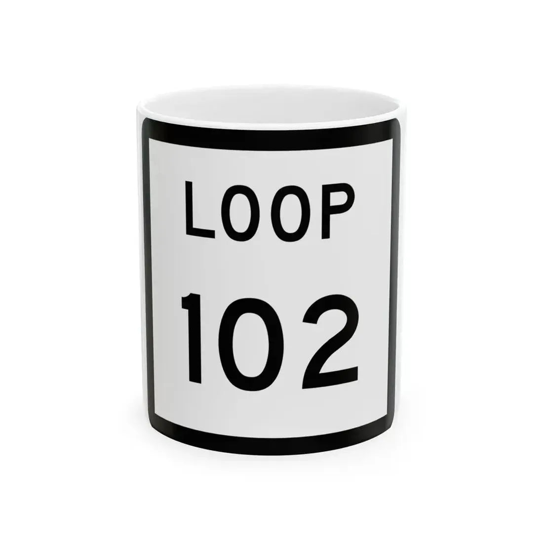Texas Loop 102 (Texas) (Road Sign) White Coffee Mug 11oz - Go Mug Yourself