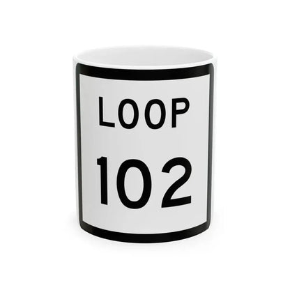 Texas Loop 102 (Texas) (Road Sign) White Coffee Mug 11oz - Go Mug Yourself