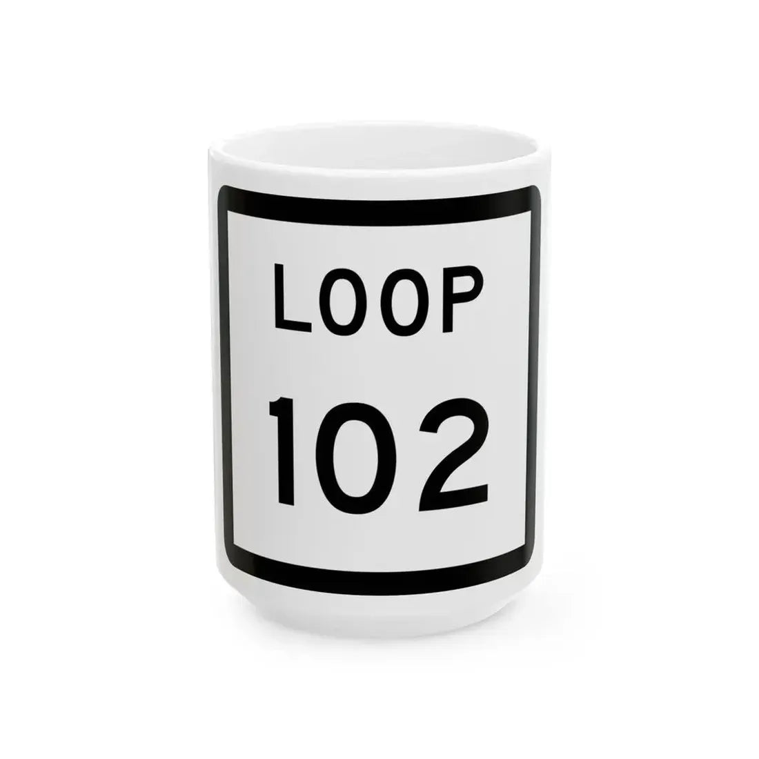 Texas Loop 102 (Texas) (Road Sign) White Coffee Mug 15oz - Go Mug Yourself