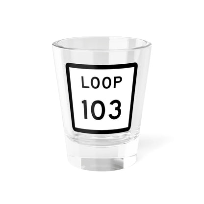 Texas Loop 103 (Texas) (Road Sign) Shot Glass 1.5oz 1.5oz - Go Mug Yourself