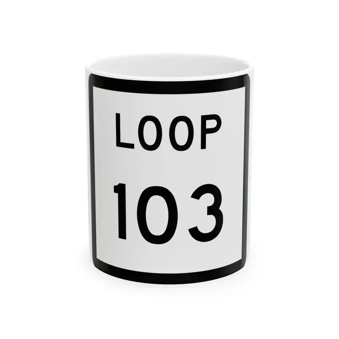 Texas Loop 103 (Texas) (Road Sign) White Coffee Mug 11oz - Go Mug Yourself