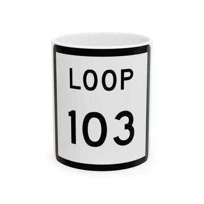 Texas Loop 103 (Texas) (Road Sign) White Coffee Mug 11oz - Go Mug Yourself