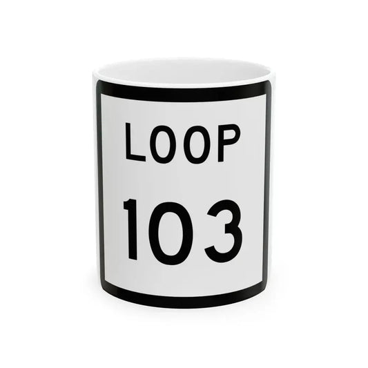 Texas Loop 103 (Texas) (Road Sign) White Coffee Mug 11oz - Go Mug Yourself