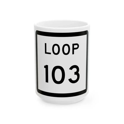 Texas Loop 103 (Texas) (Road Sign) White Coffee Mug 15oz - Go Mug Yourself