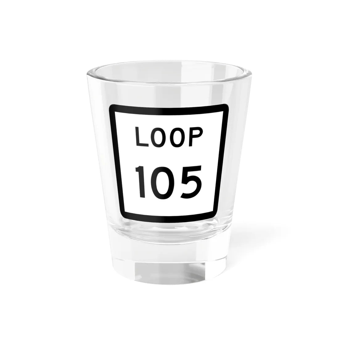 Texas Loop 105 (Texas) (Road Sign) Shot Glass 1.5oz 1.5oz - Go Mug Yourself
