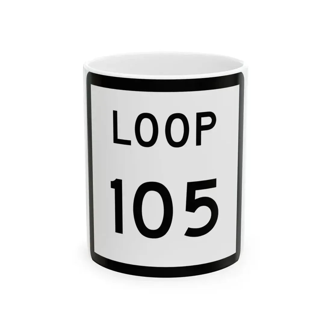 Texas Loop 105 (Texas) (Road Sign) White Coffee Mug 11oz - Go Mug Yourself