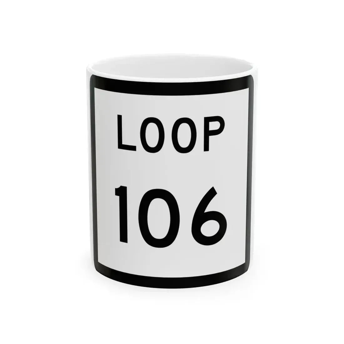 Texas Loop 106 (Texas) (Road Sign) White Coffee Mug 11oz - Go Mug Yourself