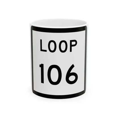 Texas Loop 106 (Texas) (Road Sign) White Coffee Mug 11oz - Go Mug Yourself