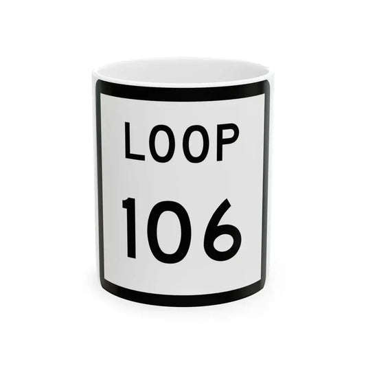 Texas Loop 106 (Texas) (Road Sign) White Coffee Mug 11oz - Go Mug Yourself