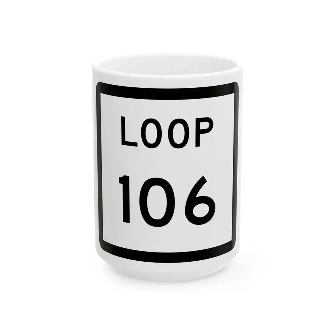 Texas Loop 106 (Texas) (Road Sign) White Coffee Mug 15oz - Go Mug Yourself