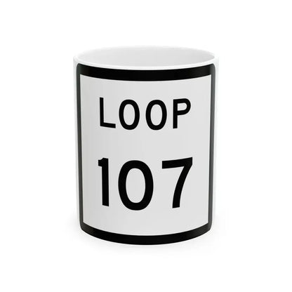 Texas Loop 107 (Texas) (Road Sign) White Coffee Mug 11oz - Go Mug Yourself