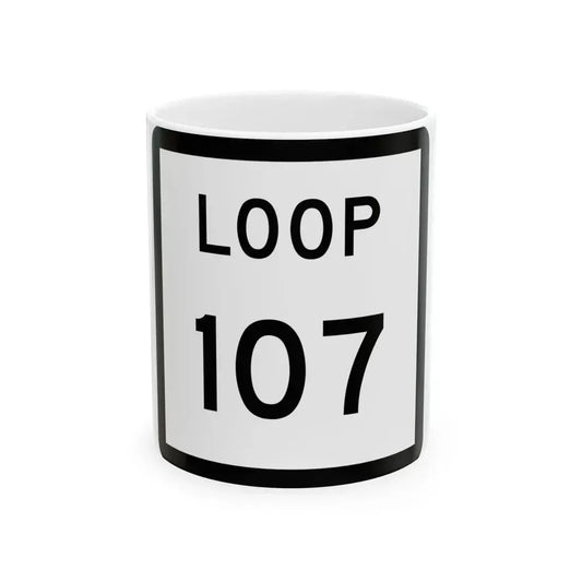 Texas Loop 107 (Texas) (Road Sign) White Coffee Mug 11oz - Go Mug Yourself