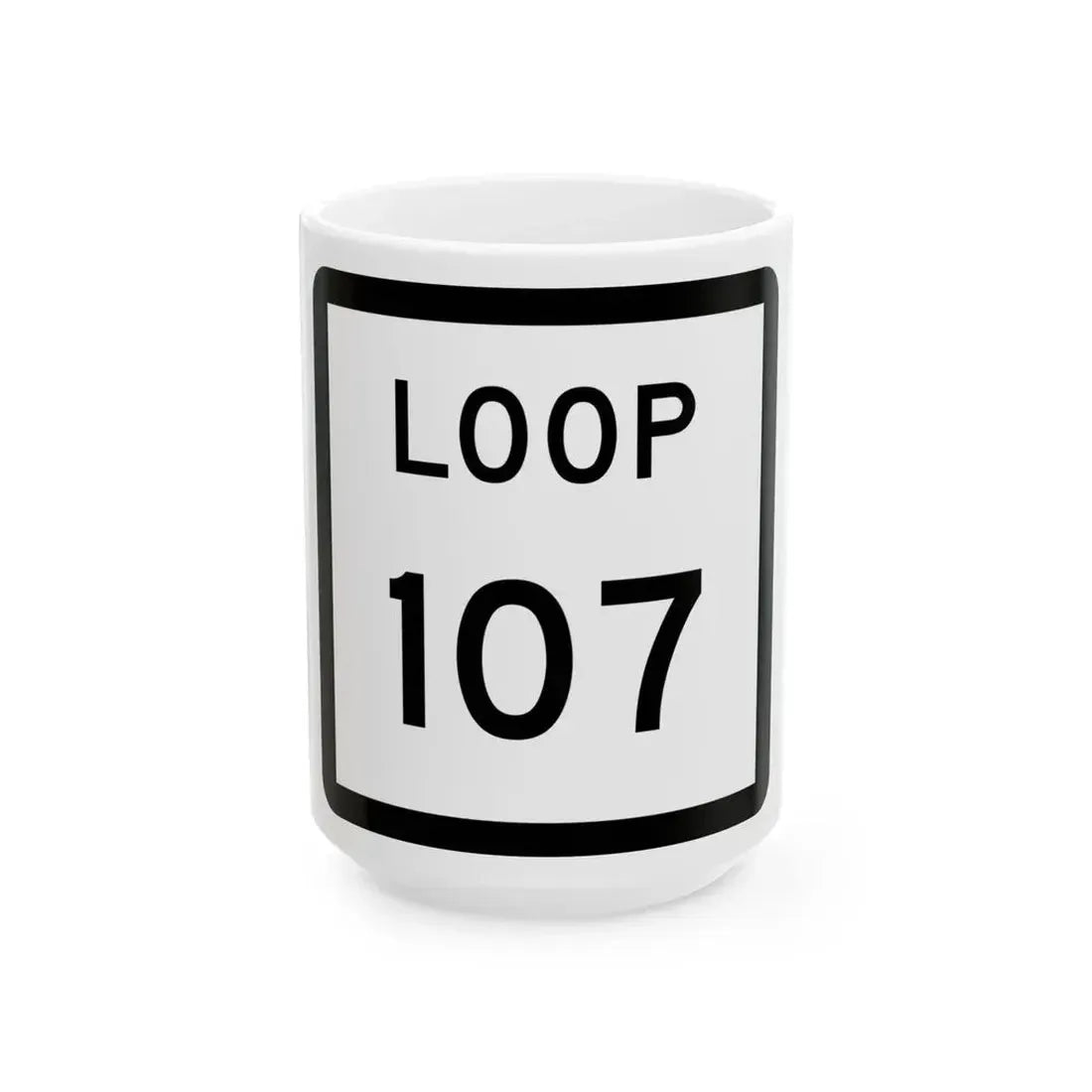 Texas Loop 107 (Texas) (Road Sign) White Coffee Mug 15oz - Go Mug Yourself