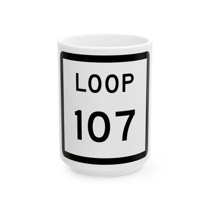 Texas Loop 107 (Texas) (Road Sign) White Coffee Mug 15oz - Go Mug Yourself
