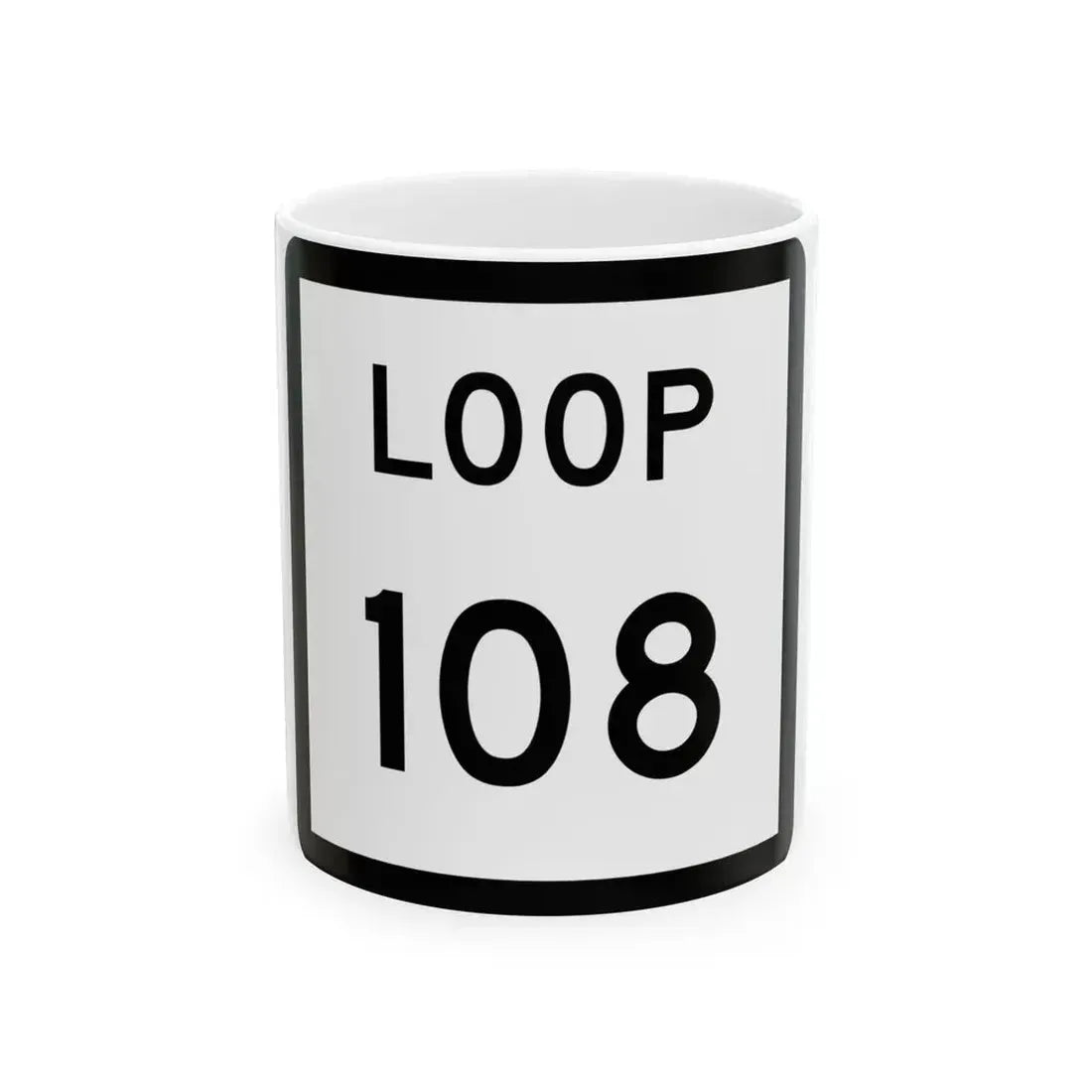 Texas Loop 108 (Texas) (Road Sign) White Coffee Mug 11oz - Go Mug Yourself