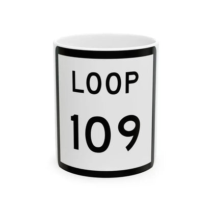 Texas Loop 109 (Texas) (Road Sign) White Coffee Mug 11oz - Go Mug Yourself