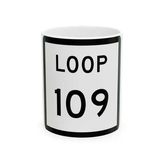 Texas Loop 109 (Texas) (Road Sign) White Coffee Mug 11oz - Go Mug Yourself