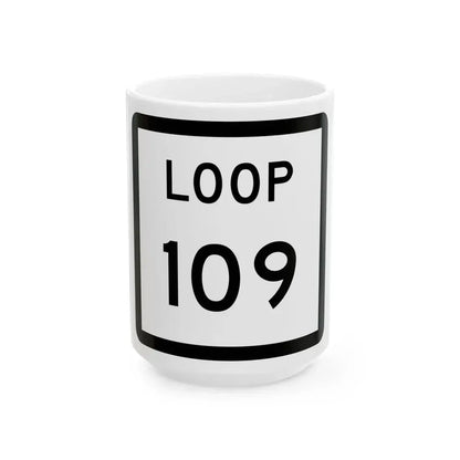 Texas Loop 109 (Texas) (Road Sign) White Coffee Mug 15oz - Go Mug Yourself