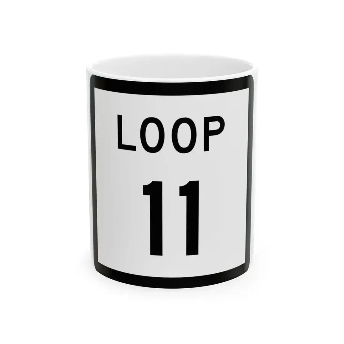 Texas Loop 11 (Texas) (Road Sign) White Coffee Mug 11oz - Go Mug Yourself